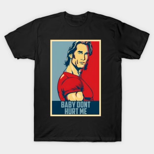 Mike O'Hearn Baby Don't Hurt Me T-Shirt